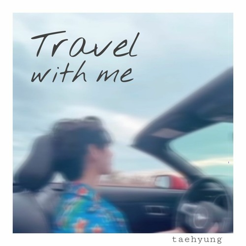 Travel With Me - V (Taehyung) of BTS