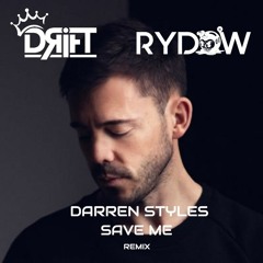 DRIFT & RYDOW - DARREN STYLES - SAVE ME (REMIX FREE DOWNLOAD)