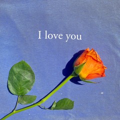 i love you