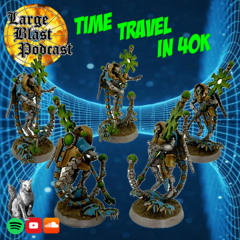 LBP 97: Time Travel in Warhammer 40K