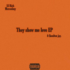They show me love[$andton jay]