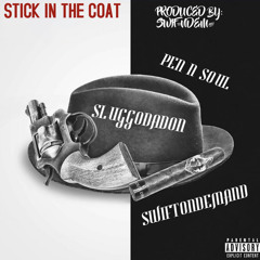 SluggoDaDon X SwiftOnDemand X PenNSoul - Stick In Da Coat