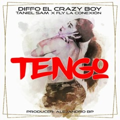 TENGO - Diffo El Crazy Boy ❌ Taniel Sam ❌ Fly La Conexión