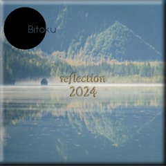 reflection - 2024 - mixed by bitoku