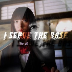 I SERVE THE BASE