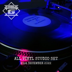 Pablo G - All Vinyl Studio Set - 21st December 2022
