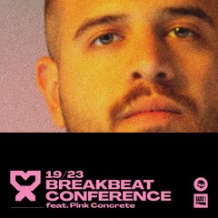 19/23 Breakbeat Conference feat. Pink Concrete