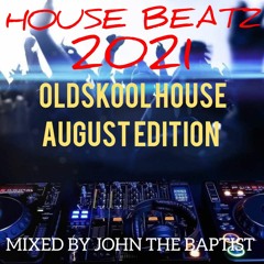 House Beatz 2021 Oldskool House August Edition Mixed By John The Baptist