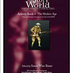 VIEW KINDLE PDF EBOOK EPUB The Story of the World Activity Book Four: The Modern Age: From Victoria'