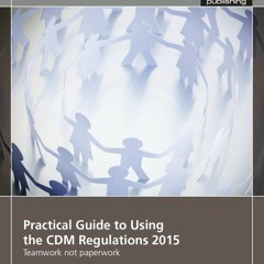 READ Practical Guide to Using the CDM Regulations 2015: Teamwork Not Paperwork
