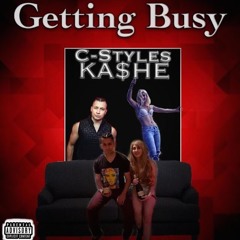 Getting Busy (feat. Ka$he)