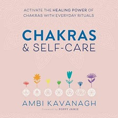 [VIEW] [PDF EBOOK EPUB KINDLE] Chakras & Self-Care: Activate the Healing Power of Chakras with Every