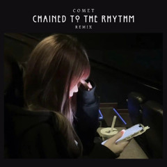 Chained to the Rhythm (COMET Remix)