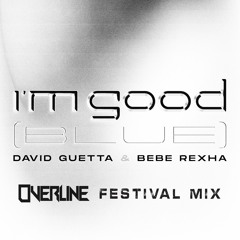 David Guetta & Bebe Rexha - I'm Good (Blue) [OverLine Festival Mix] *FREE DOWNLOAD*
