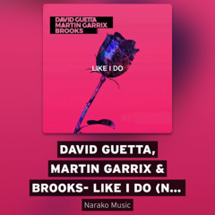 David Guetta, Martin Garrix & Brooks- Like I do (Narako Remix)