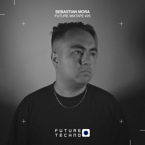 FM25 - Future Mixtape - Sebastian Mora Live From La Disculpita CDMX