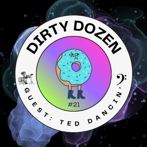 Dirty Dozen #21: Tedd Dancin’