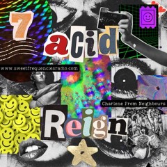 Acid Reign #7 | Sweet Frequencies Radio 06/11/24