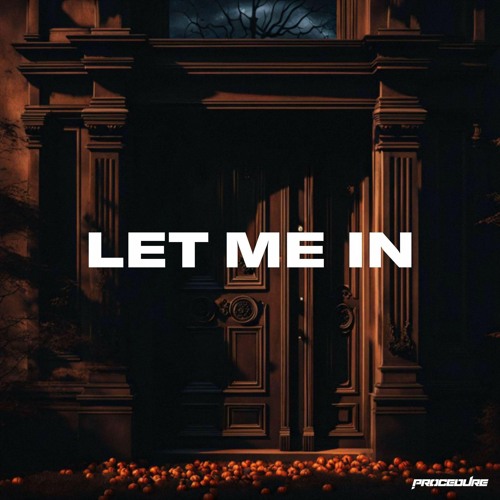PROCEDURE - LET ME IN (HALLOWEEN FREEBIE)