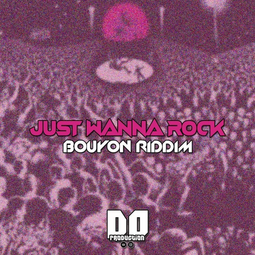 Stream Just Wanna Rock (Bouyon Remix) by D0 Production | Listen online ...