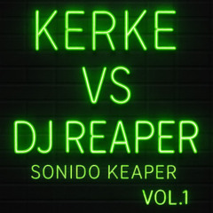 KERKE VS DJ REAPER VOL.1 (SONIDO KEAPER)