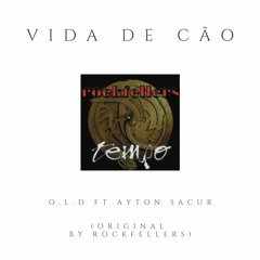 O.L.D Ft Ayton Sacur - Vida De Cão(Original By Rockfellers)