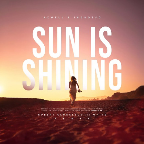 Stream Axwell Λ Ingrosso - Sun Is Shining (Robert Georgescu and