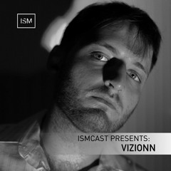 Ismcast Presents 173 - Vizionn
