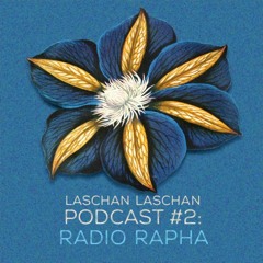 Laschan Laschan Podcast #2 (Radio Rapha)