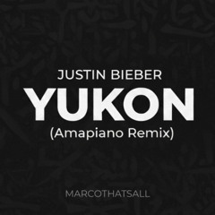 YUKON - JUSTIN BIEBER - AMAPIANO REMIX (PROD.MARCOTHATSALL)