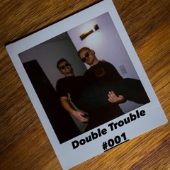 Double Trouble Podcast #001
