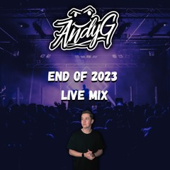 AndyG - End of 2023 Live Mix