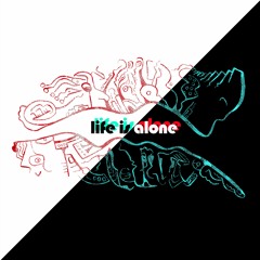 Life Is Alone