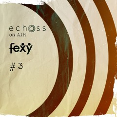 #3 echoss on AIR @Fexy