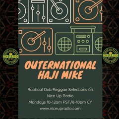 Outernational Haji Mike On Nice Up Radio 2nd Week June 2020