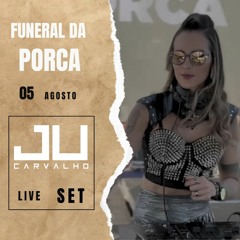 FUNERAL DA PORCA Set - Ju Carvalho