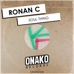Ronan C - Soul Thing (Radio Edit) [ONAKO338]