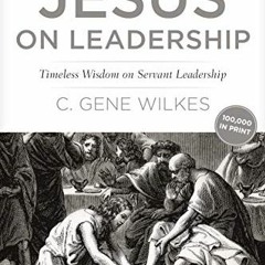 READ EPUB KINDLE PDF EBOOK Jesus on Leadership: Timeless Wisdom on Servant Leadership by  Gene Wilke