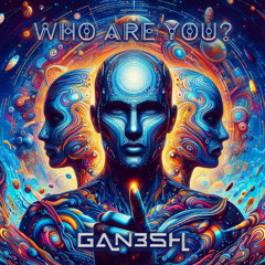 Gan3sh - Who are you (original mix)