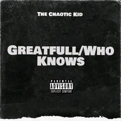 The Chaotic Kid - Greatfull /Who Knows