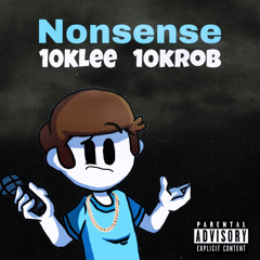 Nonsense (feat. 10kRob