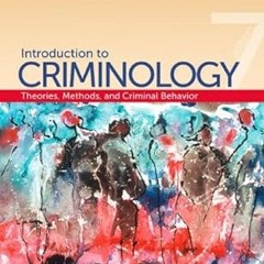 Ebook [Kindle] Introduction to Criminology: Theories, Methods, and Criminal Behavior #KINDLE$ B