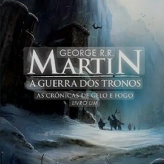 As Crônicas de Gelo e Fogo   Livro 1   1 de 4   A Guerra dos Tronos   Audiolivros