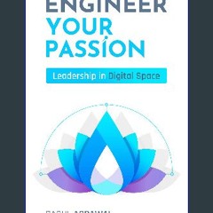 [PDF READ ONLINE] ⚡ Engineer Your Passion: Leadership in Digital Space get [PDF]
