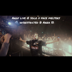 Argy - Live @ Solo x Facemelters W/Restricted @ Area 51
