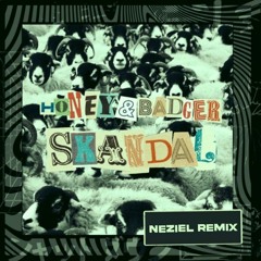 Honey & Badger - Skandal (NEZIEL Remix)