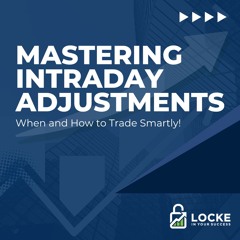 Mastering Intraday Adjustments: When and How to Trade Smartly!