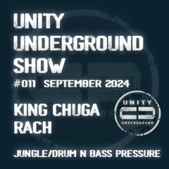 Unity Underground Show #011 Sep 2024 - RACH/King Chuga