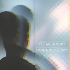 Dylan Jacomb - Lost In The Music