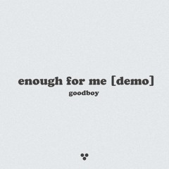 GoodBoy - Enough For Me